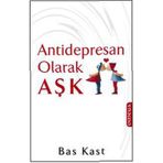 ANTIDEPRESAN OLARAK AŞK - BAS KAST