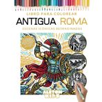 Antigua Roma. Libro para colorear: diversión y creatividad. Fomenta el interés por la historia