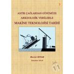 Antik Çağlardan Günümüze Arkeolojik Verilerle Makine Teknolojisi Tarihi - Murat Kıyak