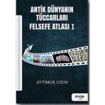 Antik Dünyanın Tüccarları Felsefe Atlası - 1