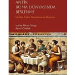 Antik Roma Dünyasında Beslenme: (Mutfak, Sofra, Depolama ve Ekipman)