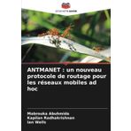 ANTMANET : un nouveau protocole de routage pour les réseaux mobiles ad hoc