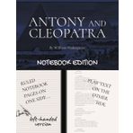 ANTONY AND CLEOPATRA: Notebook Edition with full play plus lined notebook pages for student, stage and classroom use (LEFT-hand version)