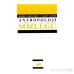 ANTROPOLOJI SÖZLÜĞÜ - KUDRET EMİROĞLU;SUAVI AYDIN