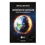 Antroposen'de Kapitalizm Ekolojik Yıkım veya Ekolojik Devrim / Kalkedon Yayıncılık