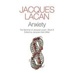 Anxiety: Book 10: The Seminar of Jacques Lacan, Book X (Seminar of Jacques Lacan (Hardcover)) by Jacques Lacan (2014-04-30)