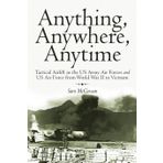 Anything, Anywhere, Anytime: Tactical Airlift in the US Army Air Forces and US Air Force from World War II to Vietnam