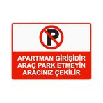 Apartman Girişidir Araç Park Etmeyin Aracınız Çekilir İsg Uyarı Levhası Pvc A5 15X21 Cm