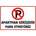 Apartman Girişidir Park Etmeyiniz Uyarı Levhası - Uv Baskılı Tabela - 28cm x 42cm - Dekota