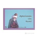 APHORISMEN VON RUMI - MEVLÂNÂ CELÂLEDDÎN-I RÛMÎ