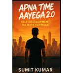 APNA TIME AYEGA 2.0: Self-Development Ka Naya Formula:
