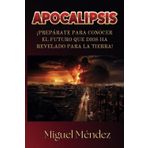 APOCALIPSIS: Preparate para conocer el futuro que Dios ha revalado para la tierra