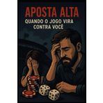 Aposta Alta: Quando o Jogo Vira Contra Você: "Uma jornada de dor, superação e esperança para quem perdeu o controle."