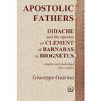 Apostolic Fathers: Didache and the epistles of Clement of Barnabas of Diognetus. Complete and unabridged. 2025 Edition