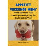 Appetitt vekkende Meny: Helse Gjennom Mat: Ernæringsmessige Valg for Din Firbeinte Venn
