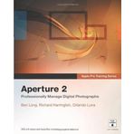 Apple Pro Training Series: Aperture 2: Professionaly Manage Digital Photographs by Long, Ben, Harrington, Richard, Luna, Orlando 1st (first) Edition (2008)