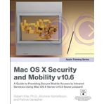 Apple Training Series: Mac OS X Advanced System Administration V10.6: Mac OS X Security and Mobility V10.6: A Guide to Providing Secure Mobile Access to Intranet Services Using Mac 1st (first) Edition