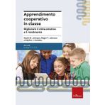 Apprendimento cooperativo in classe. Migliorare il clima emotivo e il rendimento (Le guide Erickson)
