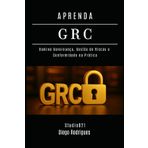 APRENDA GRC: Domine Governança, Gestão de Riscos e Conformidade na Prática (kali lINUX & frameworks brasil, Band 29)