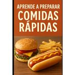 Aprende a Preparar Comidas Rápidas