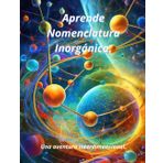 Aprende Nomenclatura Inorgánica.: Aprende de forma fácil a nombrar y formular los compuestos inorgánicos por las diferentes nomenclaturas. (Chemistry Explorers, Band 6)