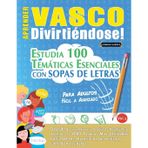 Aprender Vasco Divirtiéndose! - Para Adultos: Fácil a Avanzado - Estudia 100 Temáticas Esenciales Con Sopas de Letras - Vol.1