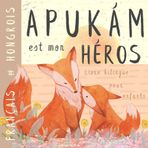 Apukám Livre bilingue HONGROIS français pour enfants: Apprendre le hongrois Vocabulaire simple et facile à lire pour les débutants, Imagier pour papa, fils, fille