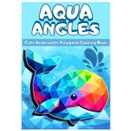 Aqua Angles: Cute Underwater Polygonal Coloring Book: Enjoy a calming polygonal coloring journey with 50 cute underwater creatures. Unleash your ... unique polygonal sea designs and relax.