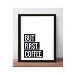 Ar Ajans Kanvas Tablo But First Coffee Temalı Çerçeve Görünümlü Mutfak Kahve Köşesi Balkon Mdf Tablo 30 X 40 ARMDF1002402