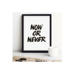 Ar Ajans Kanvas Tablo Now Or Never Yazılı Çerçeve Görünümlü Salon Mutfak Koridor Mdf Tablo 20 X 30