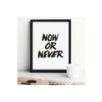 Ar Ajans Kanvas Tablo Now Or Never Yazılı Çerçeve Görünümlü Salon Mutfak Koridor Mdf Tablo 30 X 40