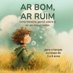 Ar Bom, Ar Ruim: Uma História Suave Sobre o Ar ao Nosso Redor