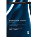Arab Approaches to Conflict Resolution: Mediation, Negotiation and Settlement of Political Disputes (Routledge Studies in Peace and Conflict Resolution) by Nahla Yassine-Hamdan (2014-06-25)