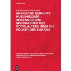 Arabische Berichte muslimischer Reisender und Geographen des Mittelalters uber die Volker der Sahara