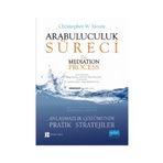 Arabuluculuk Süreci - Anlaşmazlık Çözümünde Pratik Stratejiler - Christopher W. Moore