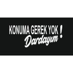 Araç Arka Cam Yazıları, Sticker, Konuma Gerek Yok Dardayım - belirtilmemiş - Siyah