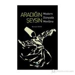 ARADIĞIN ŞEYSİN MODERN DÜNYADA MEVLANA - MUSTAFA TEKIN
