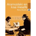 ARAMIZDAKI EN KISA MESAFE - BARIŞ BIÇAKÇI