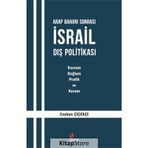 Arap Baharı Sonrası İsrail Dış Politikası : Kavram, Bağlam, Pratik ve Kuram - Ceyhun Çiçekçi