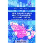 Arap Baharı Sonrası Körfez Ülkelerinin Ekonomi Politiği - Birkan Anıl Yılmaz