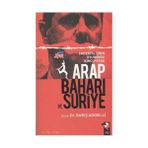 ARAP BAHARI VE SURIYE EMPERYALIZMIN OYUNUNDA İKİNCİ PERDE - BARIŞ ADIBELLİ