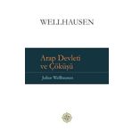 Arap Devleti ve Çöküşü - Julius Wellhausen