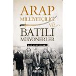 Arap Milliyetçiliği ve Batılı Misyonerler - Ali Ulvi Özbey
