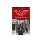 Arapların Felaketi: Osmanlı Hilafetinin Sonu - Elli Yılın Hesabı 1875 - 1925 - Muhammed Hayr Abdülkadir