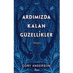 Ardımızda Kalan Güzellikler - Ciltli - Cory Anderson