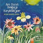 Arı Bızzi Doğayı Keşfediyor - Aysun Berktay Özmen