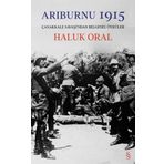 ARIBURNU 1915 ÇANAKKALE SAVAŞINDAN BELGESEL ÖYKÜLER - HALUK ORAL