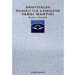 Aristoteles Gazzali ile Leibniz'de Yargı Mantığı - Sadık Türker