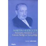 ARISTOTELES METAFIZIK 1-3 GÜCÜN NELİĞİ VE GERÇEKLİĞİ - MARTIN HEIDEGGER