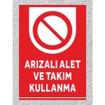 Arızalı Alet ve Takım Kullanma - Uyarı Tabela Levhası 24X34 cm Polikarbon - 24 x 34 cm - 1 Adet